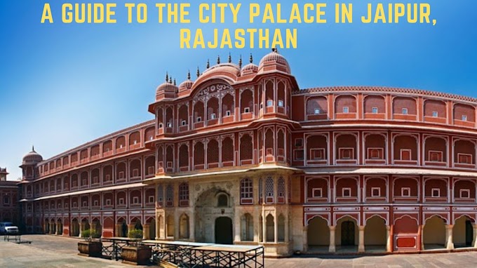  Read Before You Visit: A Guide To The City Palace In Jaipur, Rajasthan