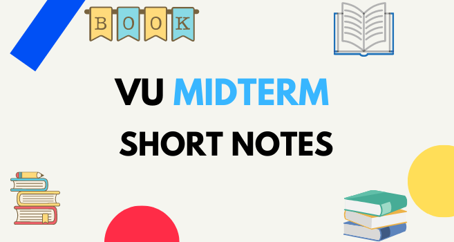 VU Midterm Short Notes Free Download - VU Answer