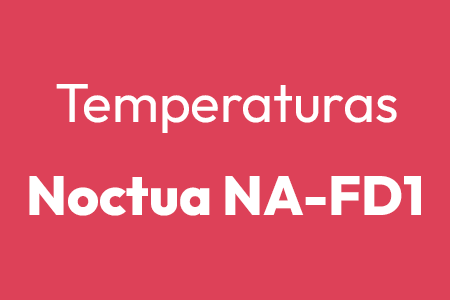 Mejora temperaturas con Noctua NA-FD1