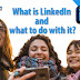 What is LinkedIn and what to do with it?
