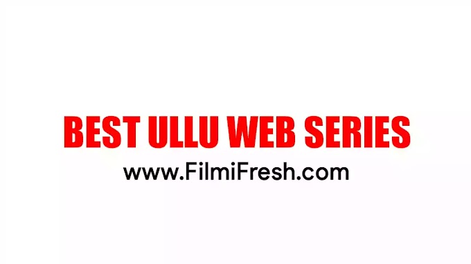 Top 17 Ullu Web Series : ये वेब सीरीज रातों की नींद उड़ा देंगी