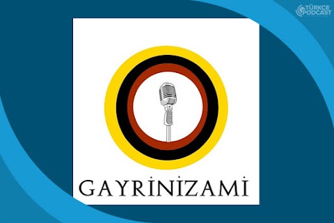 Gayrinizami Podcast