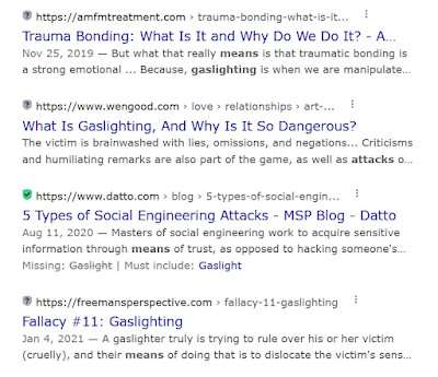 Gaslighting information   Take a look at these topics at Google.....excellent.   articles  explanations  videos  photos