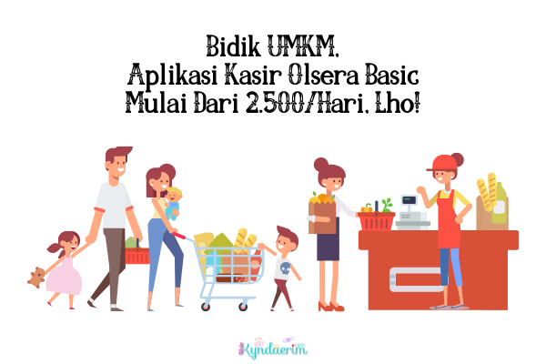 Bidik UMKM, Aplikasi Kasir Olsera Basic Mulai Dari 2.500/Hari, Lho!