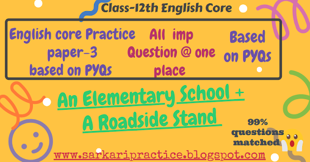 An Elementary school & A Roadside Stand| All previous year questions for CBSE Class 12 English Core Exam| Free Pdf download