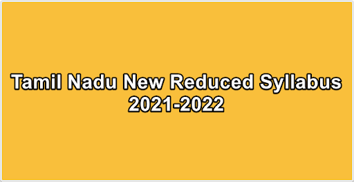 Tamil Nadu New Reduced Syllabus 2021-2022