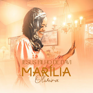 Baixar Música Gospel Jesus Filho De Davi - Marilia Oliveira Mp3