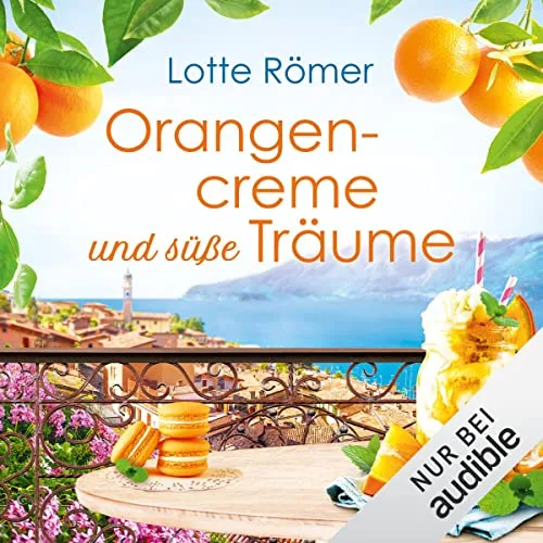 Orangencreme und süße Träume: Liebe am Gardasee Lotte Römer (Autor), Verena Wolfien (Erzähler), Amazon EU S.à r.l (Verlag)