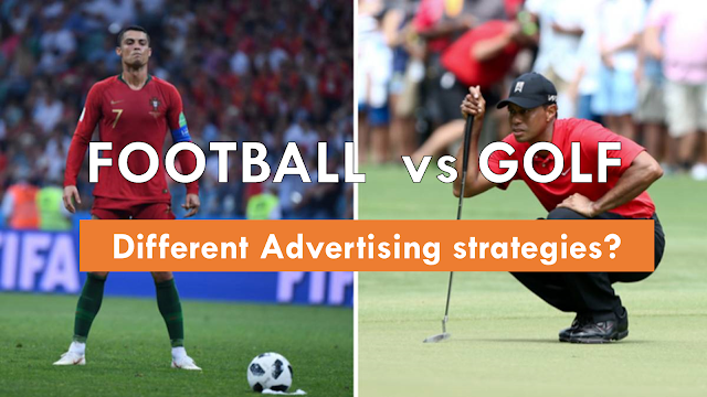 Why the advertising strategies of Football and Golf businesses differ?