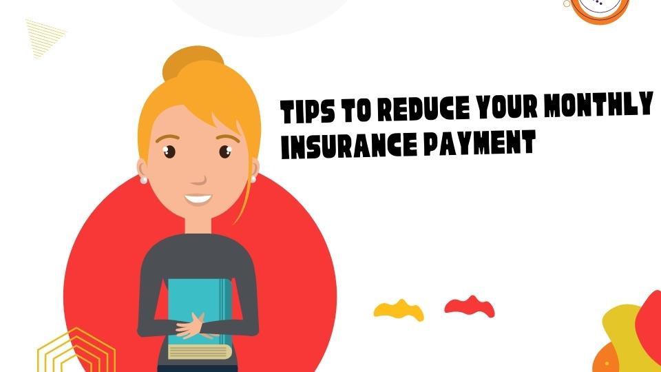 Tips to Reduce Your Monthly Insurance Payment