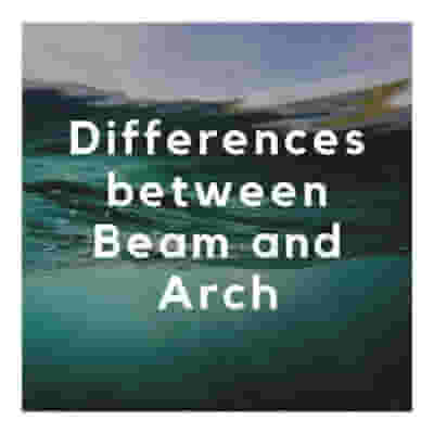 Differences between Beam and Arch