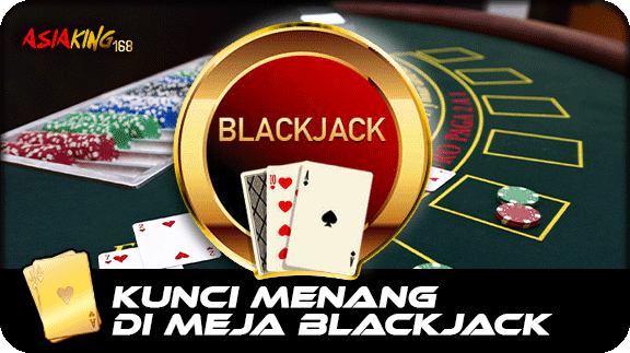 Kunci untuk Menang di Meja Blackjack