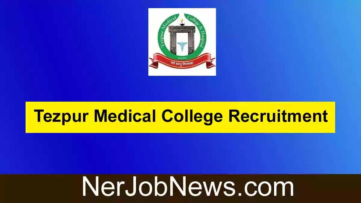 Tezpur Medical College Recruitment  2022 – DEO, Lab Technician & MTS Vacancy