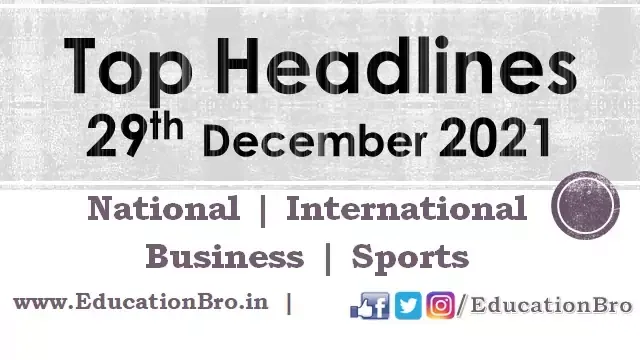top-headlines-29th-december-2021-educationbro