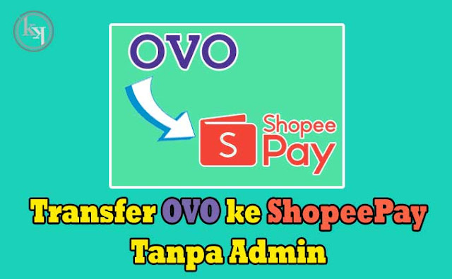 Cara Transfer dari OVO ke Shopeepay Proses Cepat