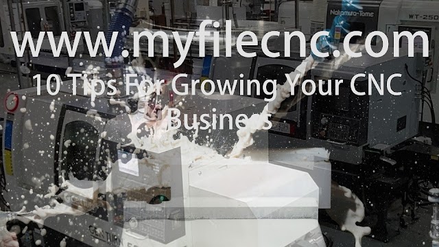 10 TIPS FOR GROWING YOUR CNC BUSINESS