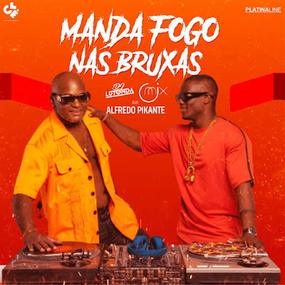 Dj Lutonda & Dj OMix, Alfredo Pikante - Manda Fogo Nas Bruxas |Download Mp3, baixar, marizolanews, afro house, afro beat, dj lutonda, dj omix, 2021