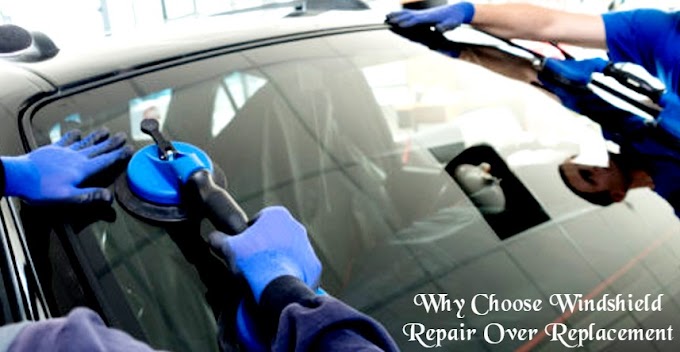 Why Choose Windshield Repair Over Replacement