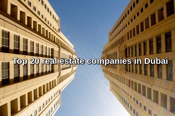 Top 20 real estate companies in Dubai