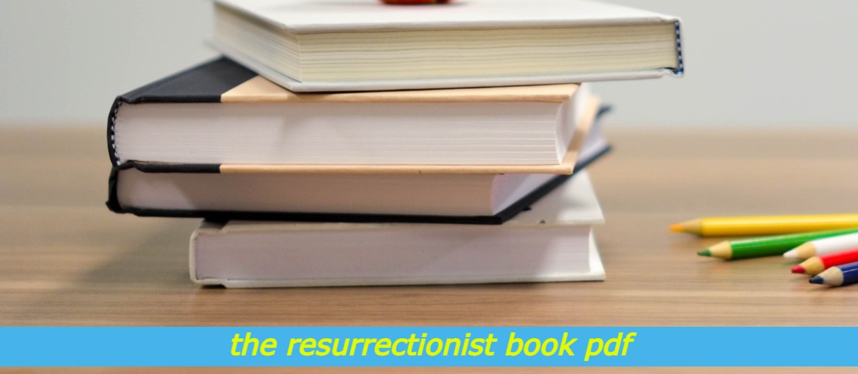 the resurrectionist book pdf, the resurrectionist book, the resurrectionist book, the resurrectionist the lost work of dr spencer black pdf