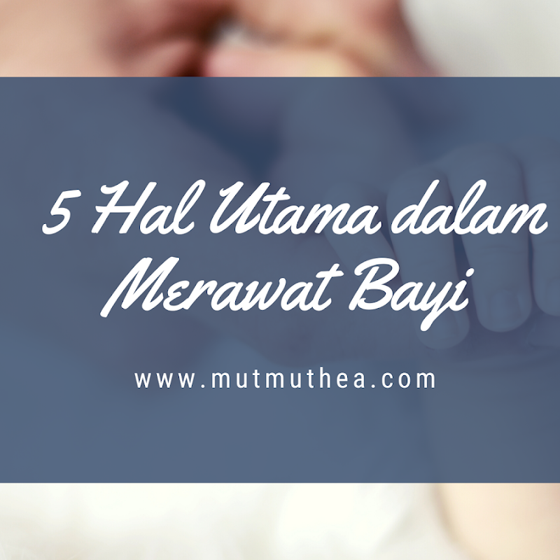  5 Hal Utama dalam Merawat Bayi