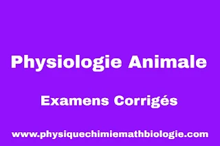 Examens Corrigés de Physiologie Animale L2