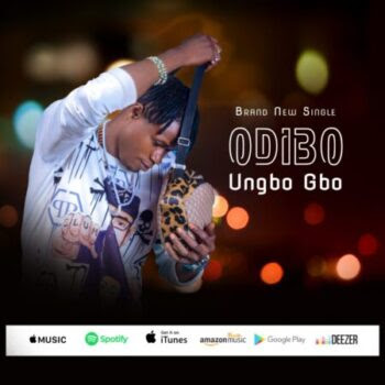 MUSIC: Odibo – Ungbo Gbo