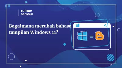 Bagaimana merubah bahasa tampilan di Windows 11?