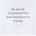 Be Proud Of Yourself For How Hard You're Trying - Dream Big Quotes