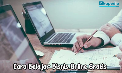 Cara Belajar Bisnis Online Gratis Bagi Pemula, bisnis online tanpa modal, bisnis online untuk pemula, belajar bisnis, cara belajar bisnis online pemula