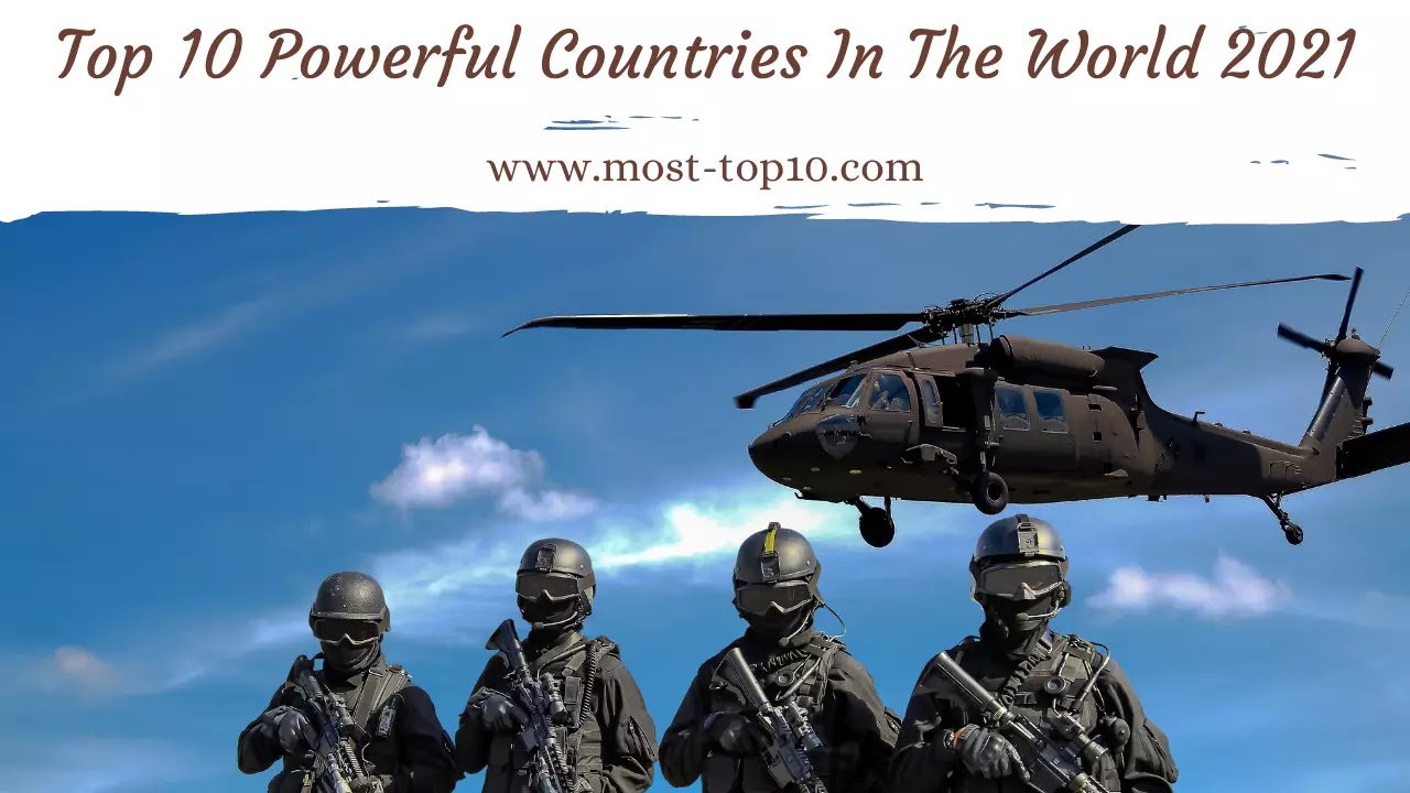Top 10 most powerful countries in the world 2021, powerful country, powerful country in the world, top 10 most powerful countries, most top 10