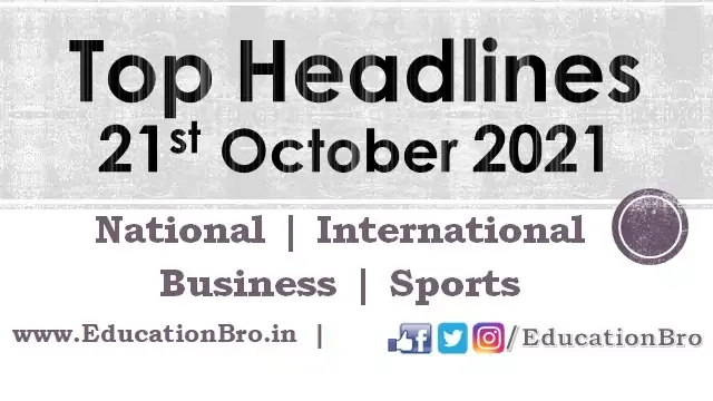 top-headlines-21st-october-2021-educationbro