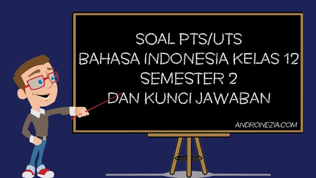 Soal PTS/UTS Bahasa Indonesia Kelas 12 Semester 2