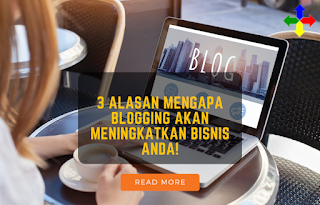3 Alasan Mengapa Blogging Akan Meningkatkan Bisnis Anda!