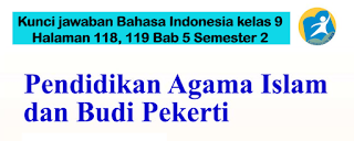 Kunci jawaban Bahasa Indonesia kelas 9 halaman 118, 119 Semester 1
