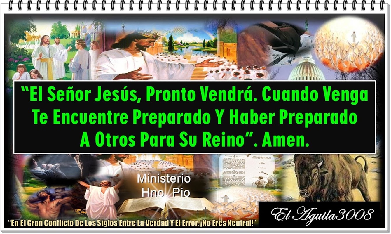 EL AGUILA3008 - MINISTERIO HNO. PIO “Preparando Un Pueblo Para La Segunda Venida de Jesús”