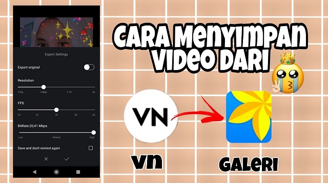 Cara Menyimpan Video Dari Aplikasi VN ke Galeri Cara Menyimpan Video Dari Aplikasi VN ke Galeri Terbaru