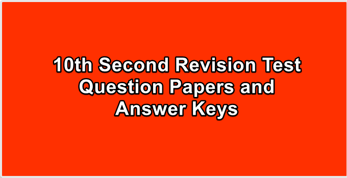 10th Second Revision Test Question Papers and Answer Keys