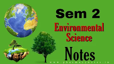 Environmental sciences | Download best B pharmacy Sem 2 free notes | download pharmacy notes pdf semester wise
