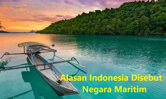 Alasan Indonesia Disebut Sebagai Negara Maritim