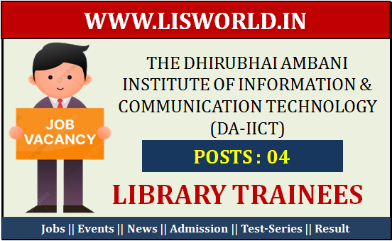 Recruitment For Library Trainees (Post 04) at The Dhirubhai Ambani Institute of Information & Communication Technology (DA-IICT)