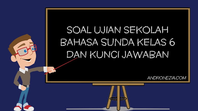 Soal Ujian Sekolah Bahasa Sunda Kelas 6