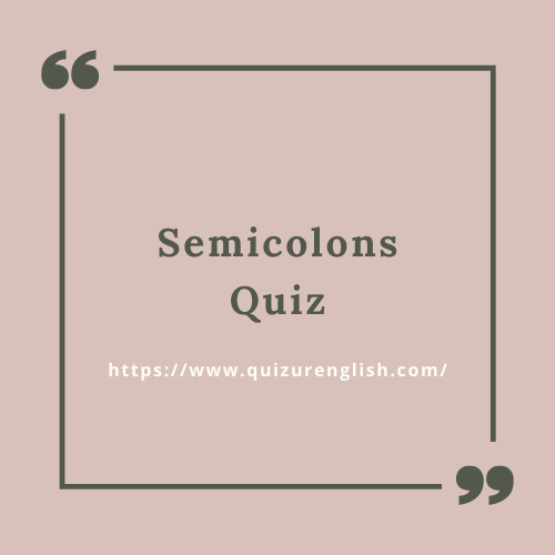Semicolons Quiz