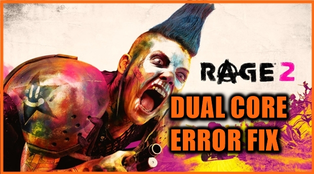  Rage 2 Dual Core Error Fix and Launching Problem Fix