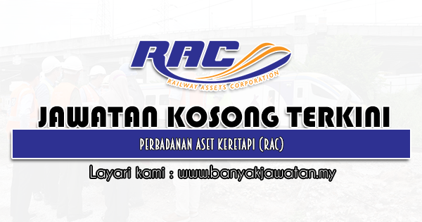 Jawatan Kosong 2021 di Perbadanan Aset Keretapi (RAC)