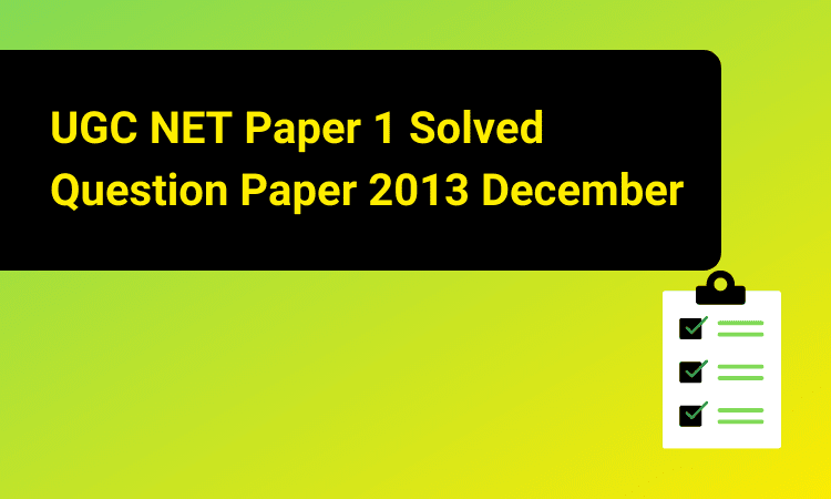NTA UGC NET Paper 1 Solved Question Paper 2013 December