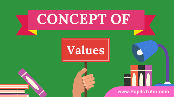 What Does Concept Of Value Mean? - Explain Meaning , Definition, Nature , Characteristics, Features, Importance Of Values | 3 Basic Elements Of Value - pupilstutor.com