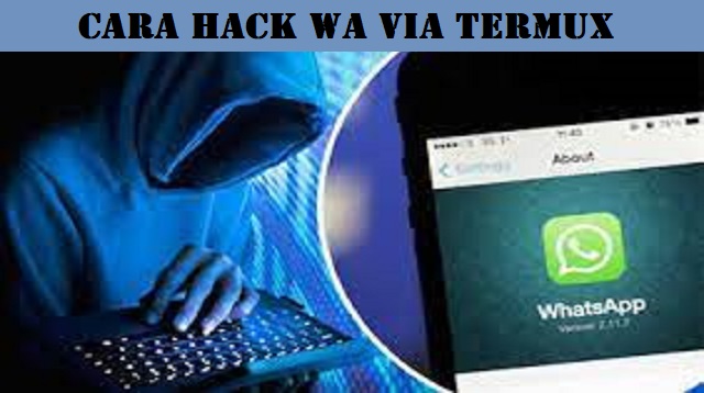 Cara Hack WA Via Termux