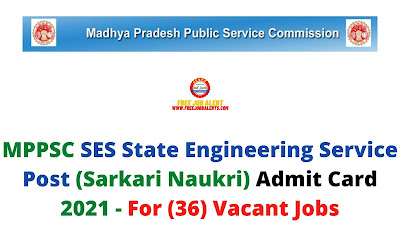 Sarkari Exam: MPPSC SES State Engineering Service Post (Sarkari Naukri) Admit Card 2021 - For (36) Vacant Jobs