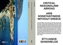 STYLIANOS GIAMARELOS: CRITICAL REGIONALISM ABROAD | ARIS KONSTANTINIDIS WITHOUT GREECE